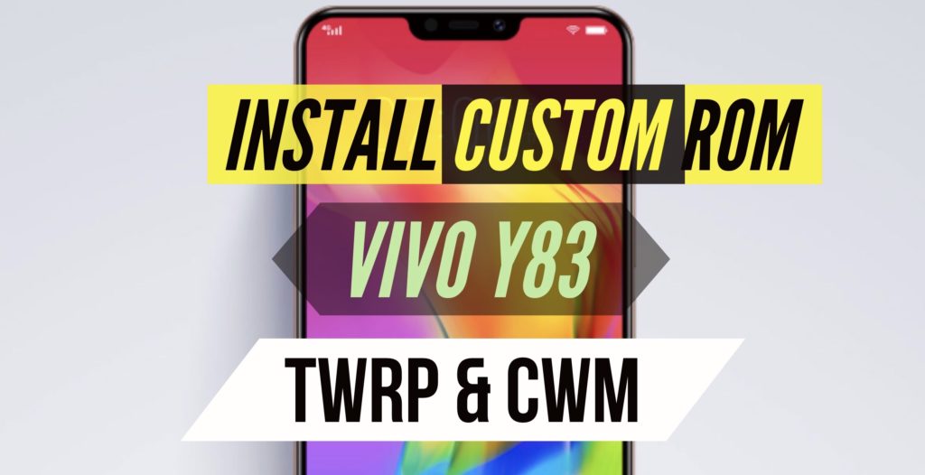 install custom rom on VIVO Y83 TWRP and CWM