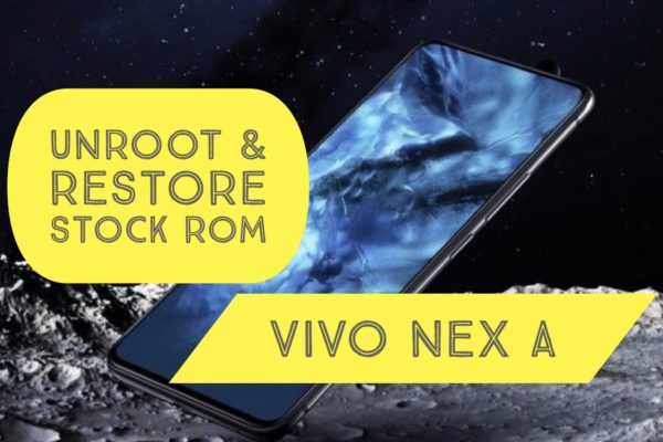 unroot vivo nex a & restore stock rom