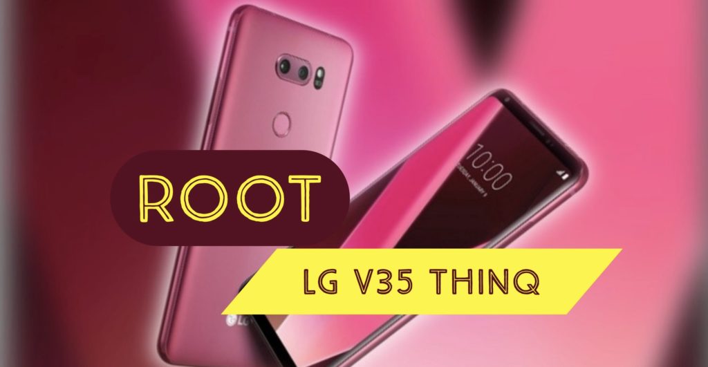 Root LG V35 ThinQ