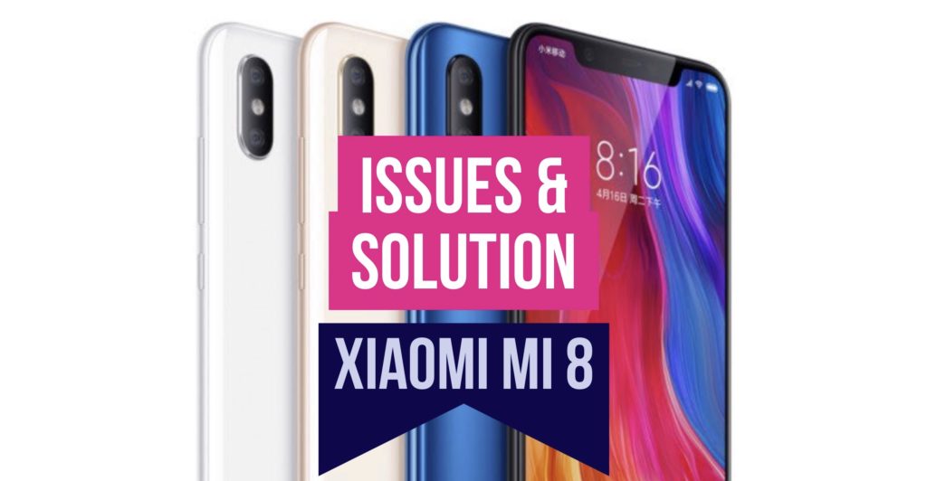 Xiaomi Mi 8 Issues Fix Solution