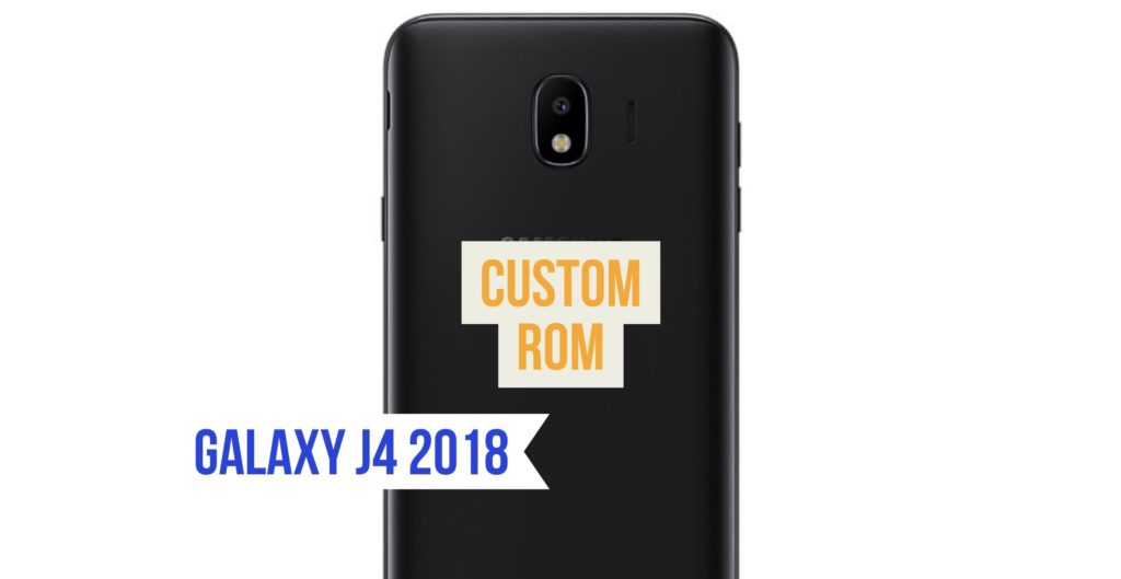 Galaxy J4 Custom ROM