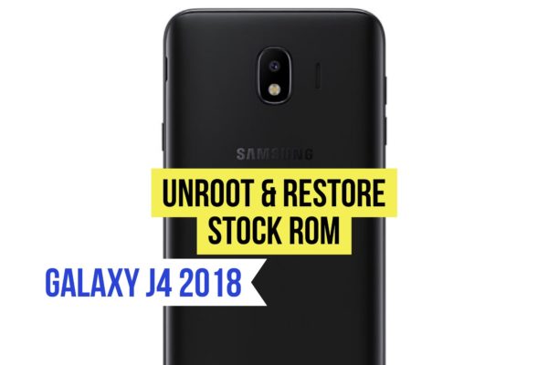 Unroot Galaxy J4 & Restore Stock ROM