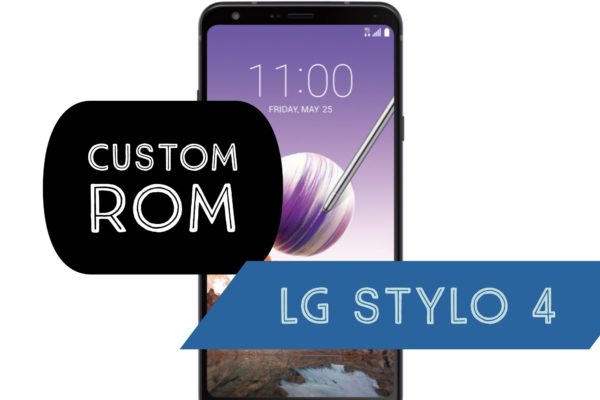 Custom ROM LG Stylo 4
