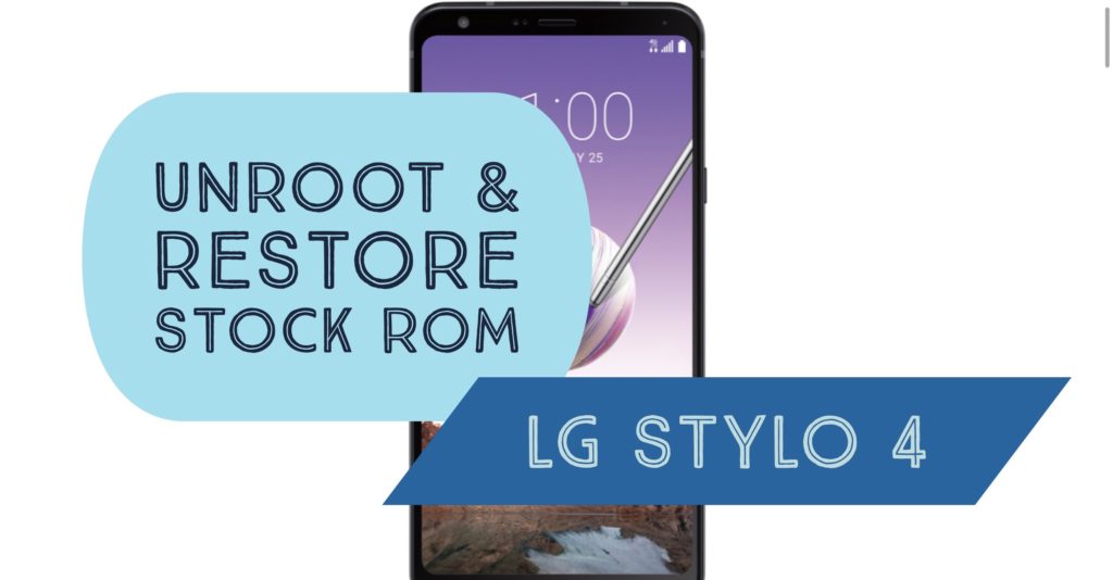 Unroot LG stylo 4 & Restore Stock ROM