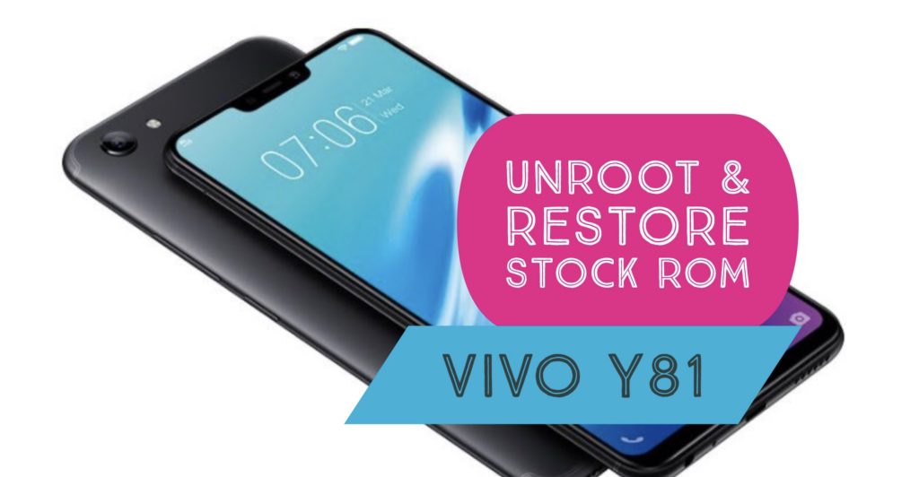 Unroot VIVO Y81 & Restore Stock ROM