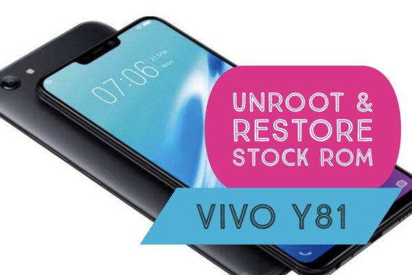 Unroot VIVO Y81 & Restore Stock ROM