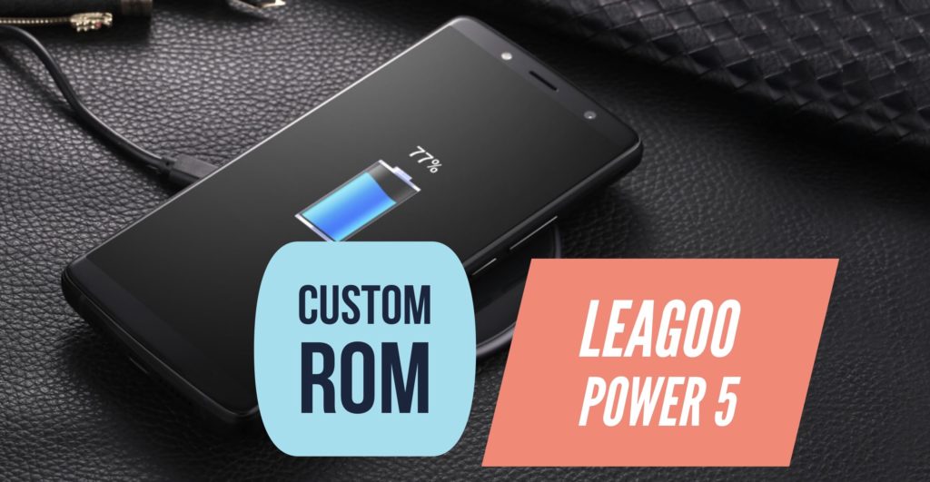 Custom ROM LEAGOO Power 5
