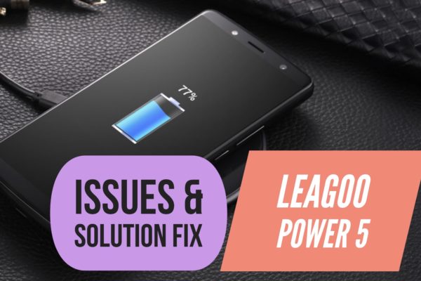 LEAGOO Power 5 Issues Solution FIX Tips Tricks