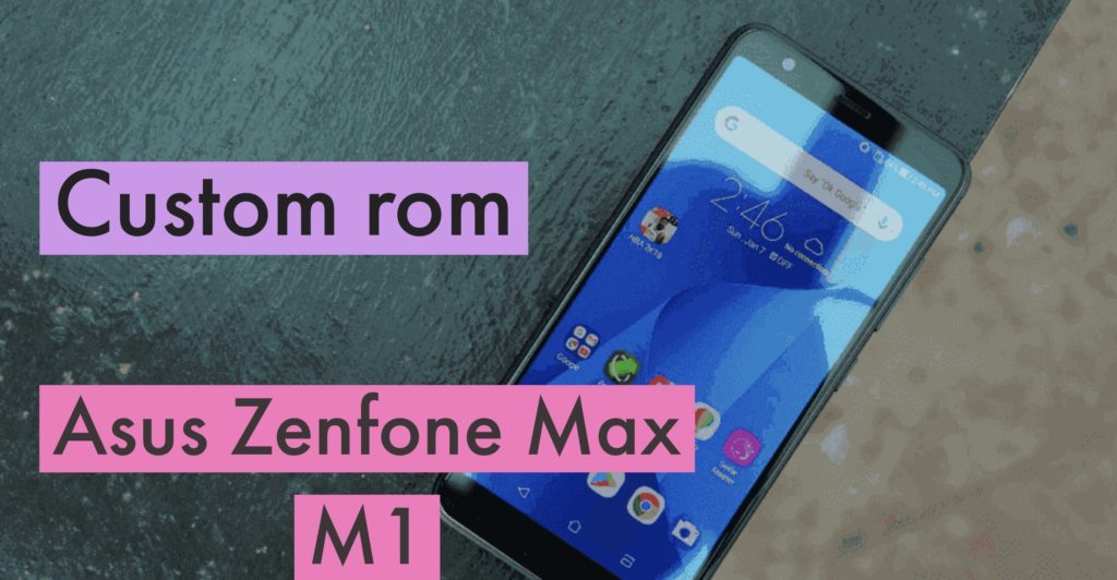Asus Zenfone Max (M1) Custom ROM