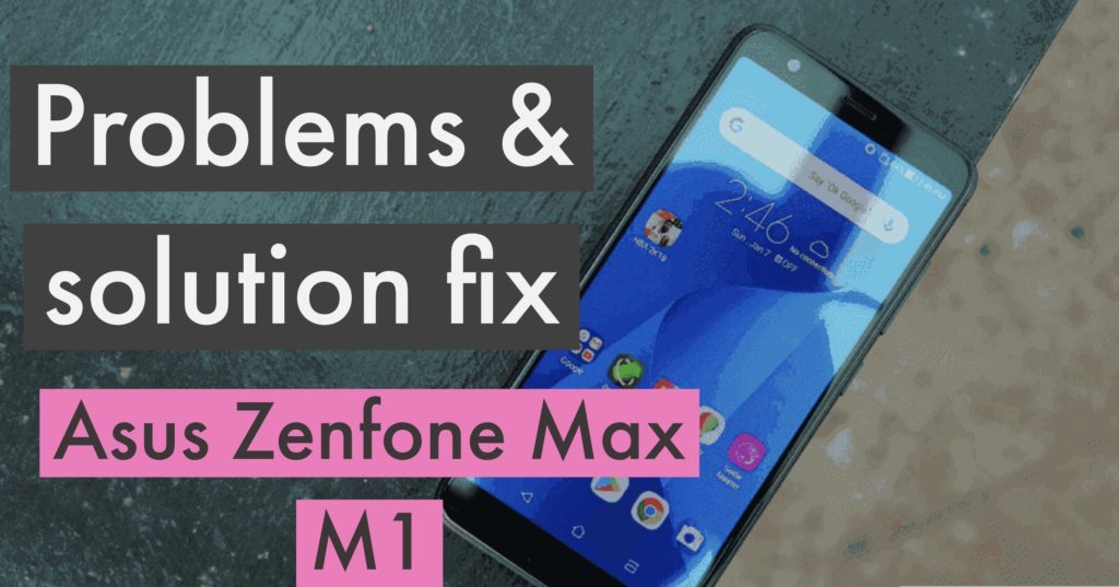 Asus Zenfone Max (M1) Problems Issues Solution Fix Tips Tricks