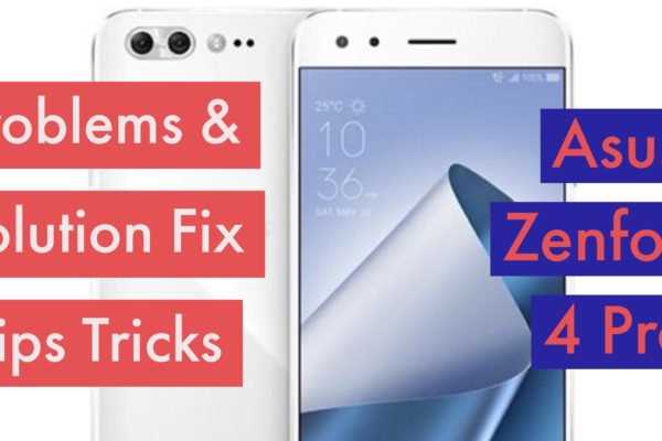 Asus Zenfone 4 Pro Problems Issues Solution Fix Tips Tricks