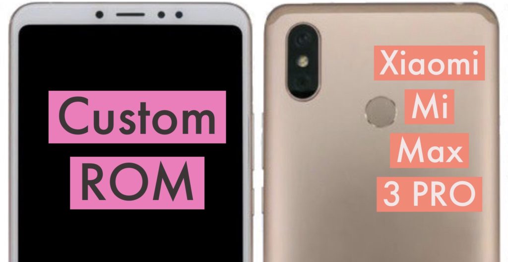 Xiaomi Mi Max 3 PRO Custom ROM