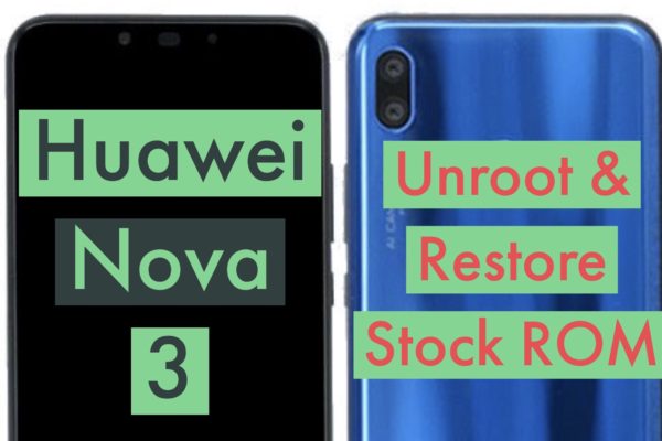 Unroot Huawei Nova 3 Restore Stock ROM
