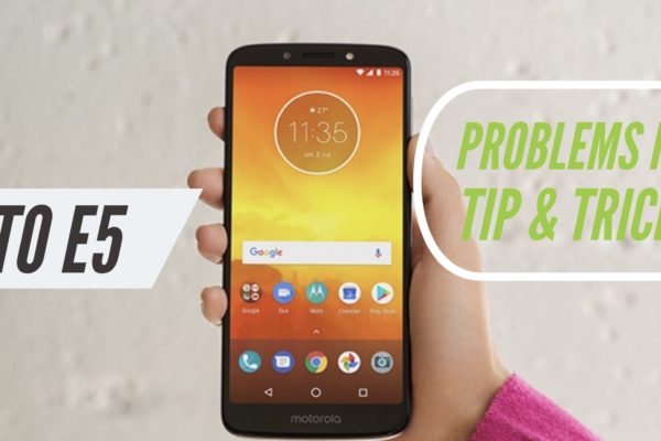 Moto E5 Problems Fix Issues Solution Tips Tricks