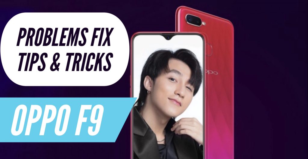 OPPO F9 Problems Fix Issues Solution Tips & Tricks