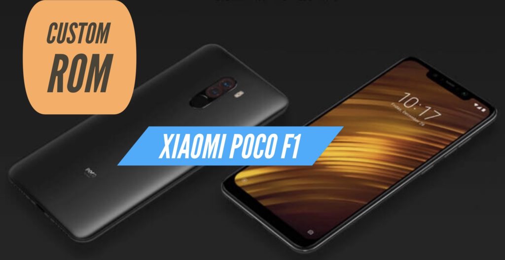Xiaomi Poco F1 Custom ROM