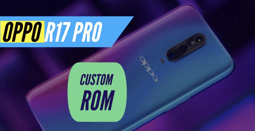OPPO R17 Pro Custom ROM