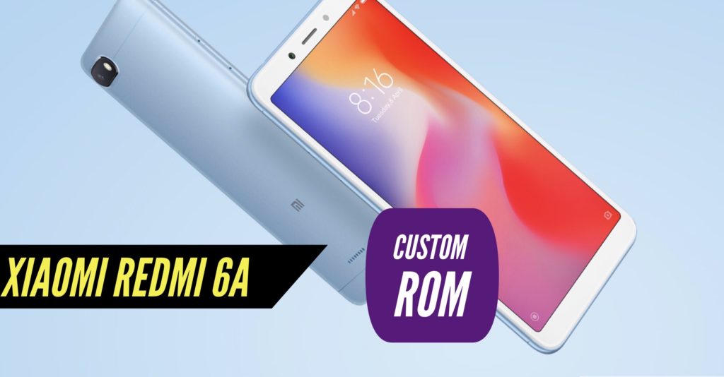 Xiaomi Redmi 6A Custom ROM