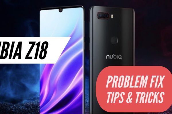 Nubia Z18 Problem Fix Issues Solution Tips & Tricks
