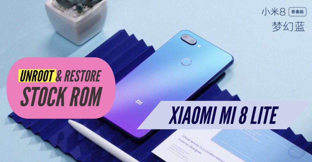 Unroot Xiaomi Mi 8 Lite Restore Stock ROM