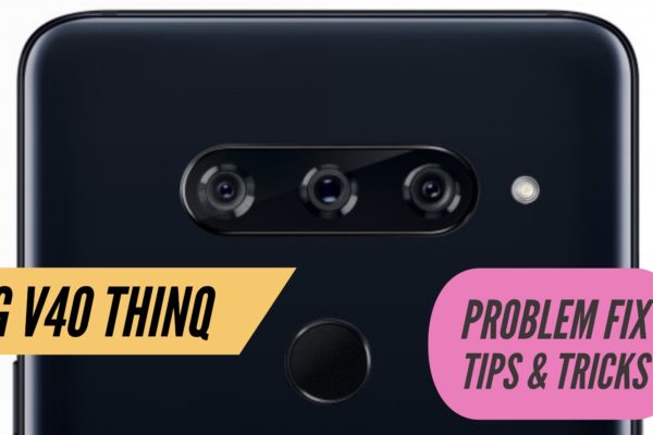 LG V40 ThinQ Problem Fix Issues Solution Tips & Tricks