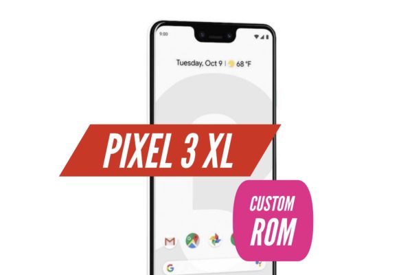 Pixel 3 XL Custom ROM
