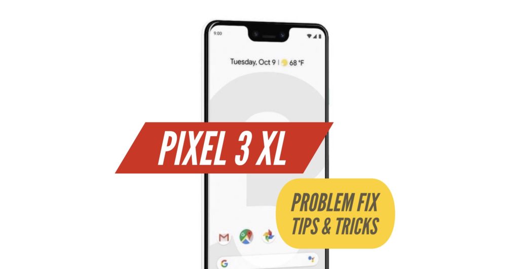 Pixel 3 XL Problem Fix Issues Solution Tips & Tricks
