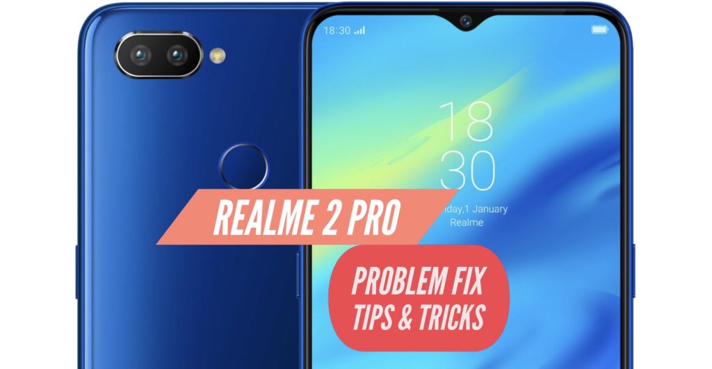 Realme 2 Pro Problem Fix Issues Solution Tips & tricks
