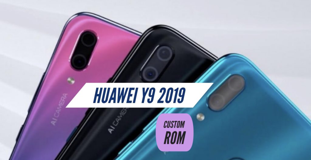 Huawei Y9 2019 Custom ROM