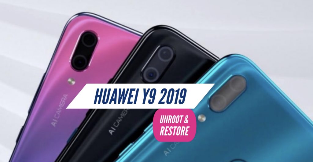 Unroot Huawei Y9 2019 Restore Stock ROM