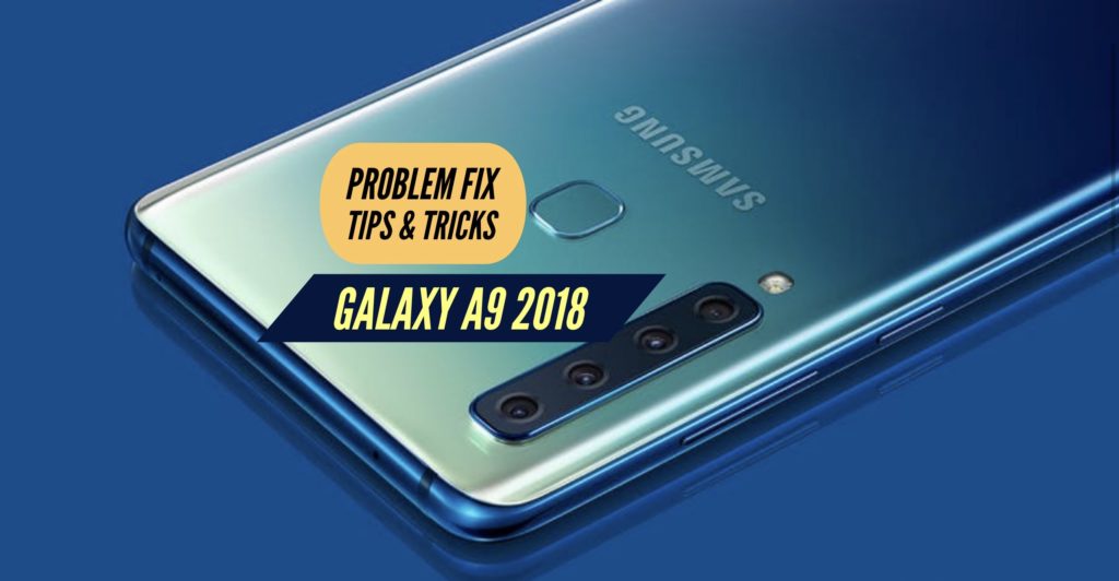 Galaxy A9 2018 Problem Fix Issues Solution Tips & Tricks