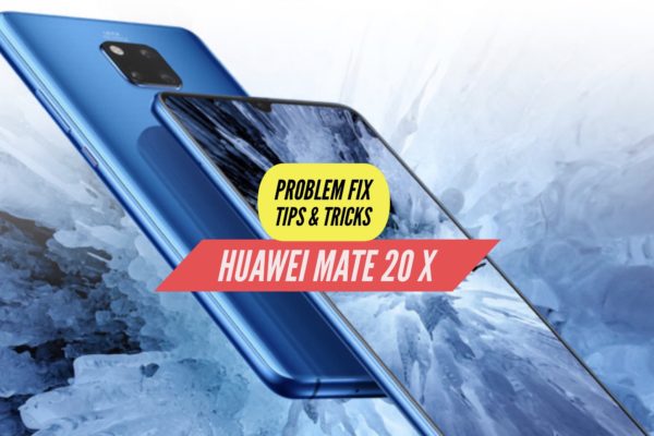 Huawei Mate 20 X Problem Fix Issues Solution TIps & Tricks