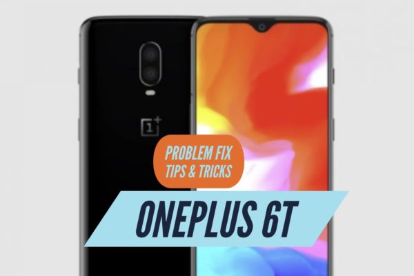 OnePlus 6T Problem Fix Issues Solution Tips & Tricks