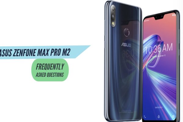 Asus Zenfone Max Pro M2 FAQ Frequently Asked Questions