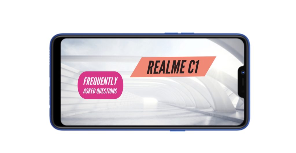 Realme C1 FAQ Frequently Asked Questions
