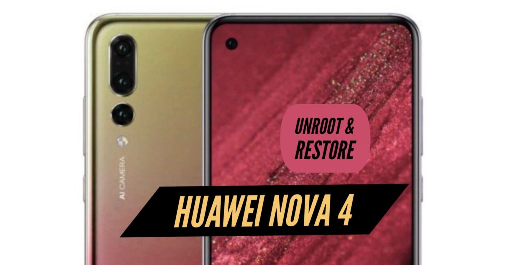 Unroot Huawei Nova 4 Restore Stock ROM