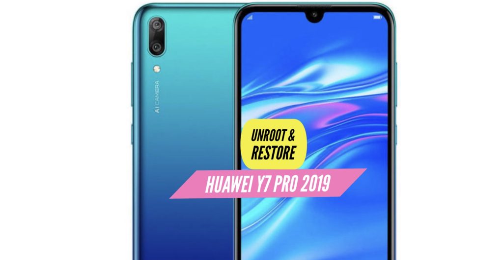 Unroot Huawei Y7 Pro 2019 Restore Stock ROM
