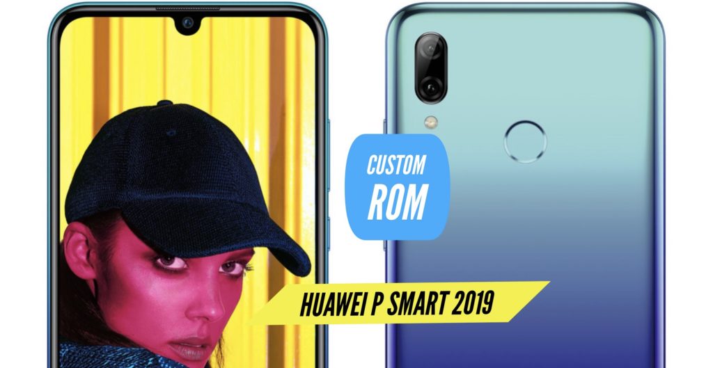 Huawei P Smart 2019 Custom ROM