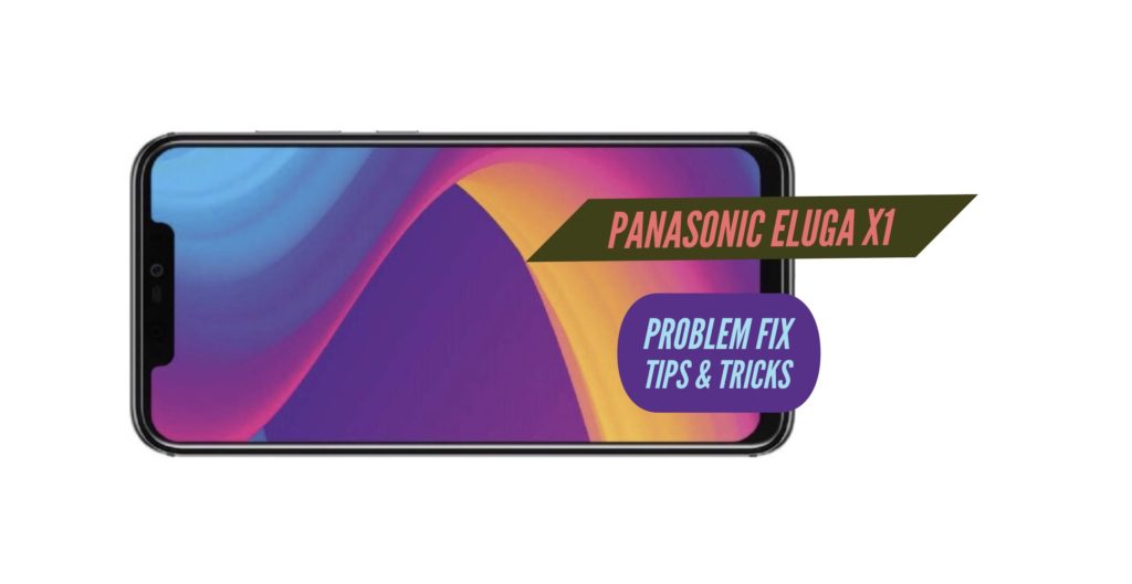 Panasonic Eluga X1 Problem Fix Issues Solution Tips & Tricks