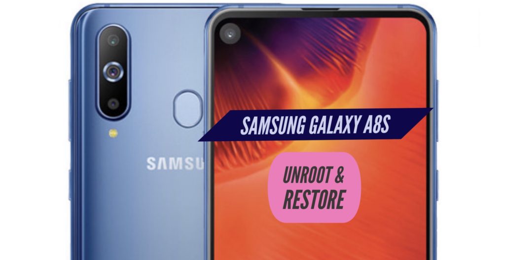 Unroot Samsung Galaxy A8s Restore Stock ROM