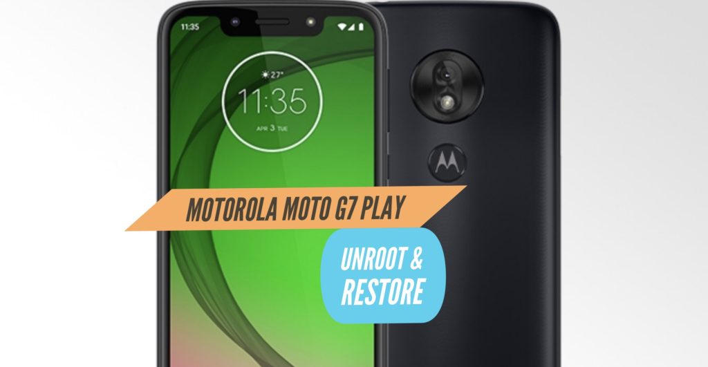 Unroot Motorola Moto G7 Play Restore Stock ROM