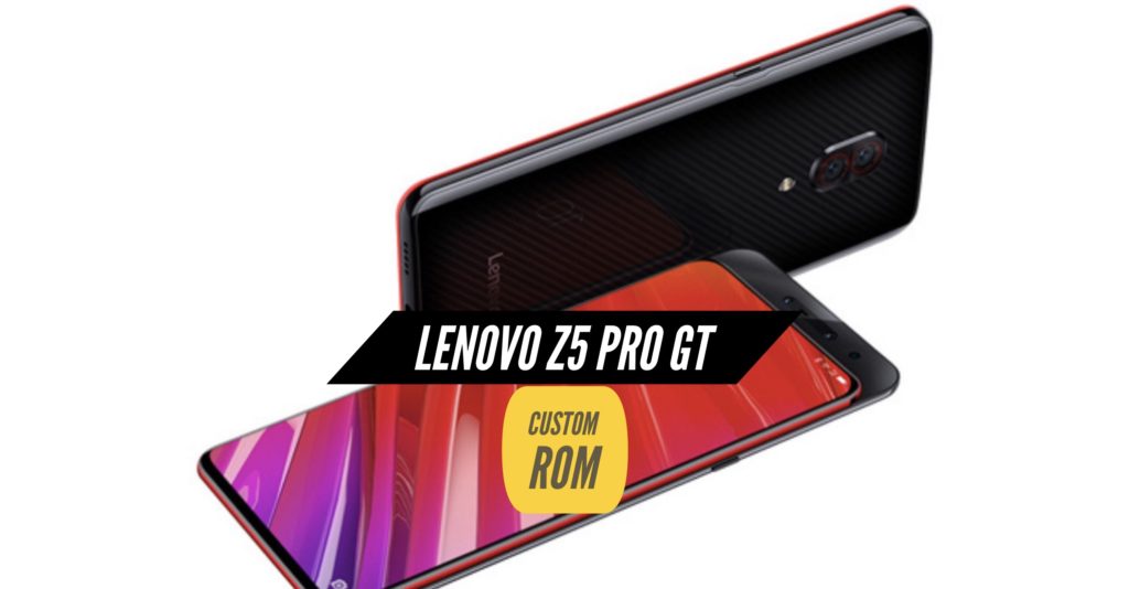 Lenovo Z5 Pro GT Custom ROM