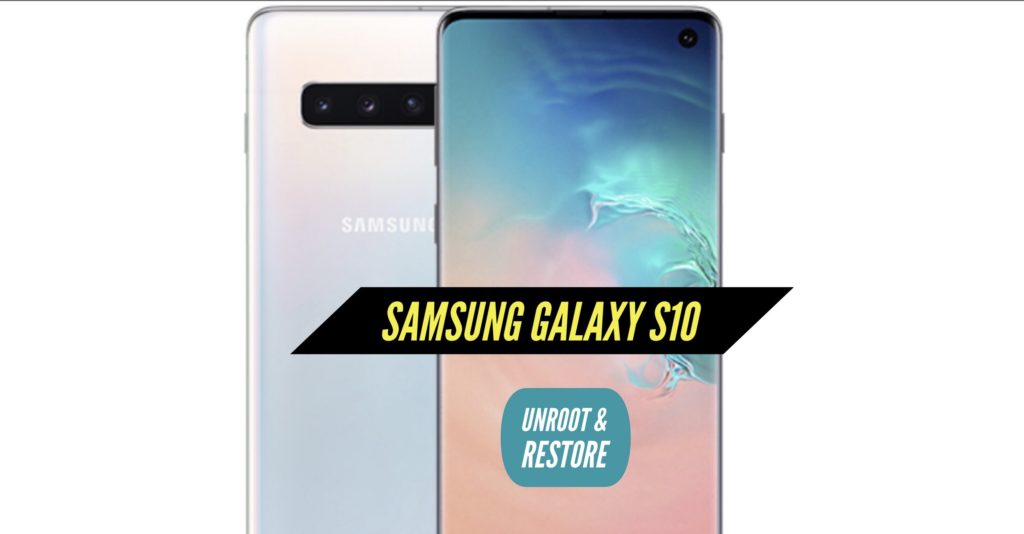 Unroot Samsung Galaxy S10 Restore Stock ROM