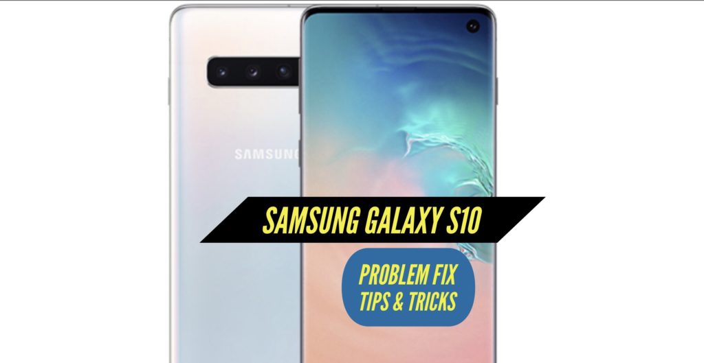 Samsung Galaxy S10 Problem Fix Issues Solution Tips & Tricks