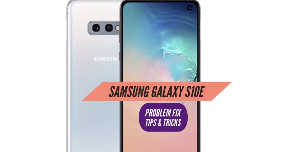 Samsung Galaxy S10E Problem Fix Issues Solution Tips & Tricks
