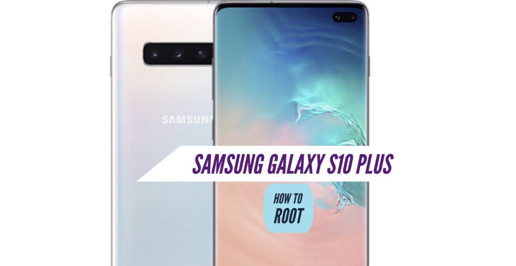 Root Samsung Galaxy S10 Plus