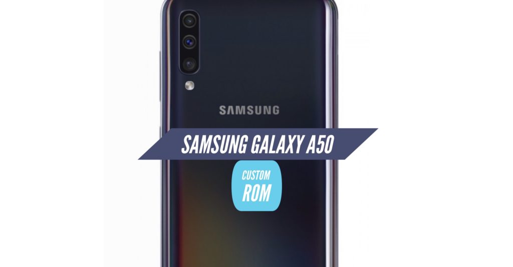 Samsung Galaxy A50 Custom ROM