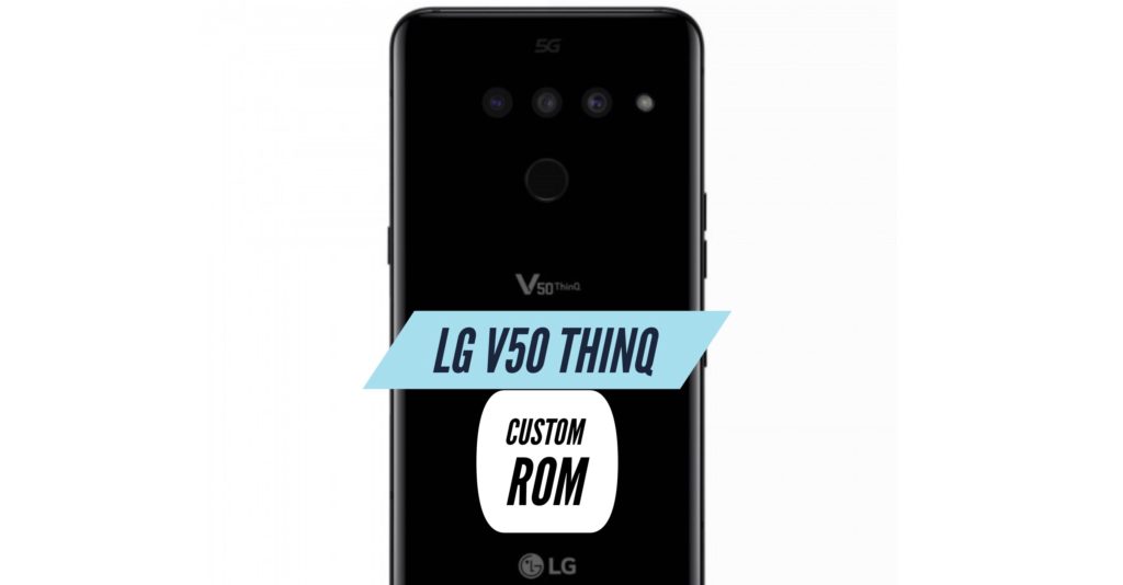 LG V50 ThinQ Custom ROM