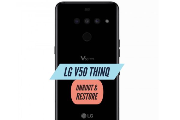 Unroot LG V50 ThinQ Restore Stock ROM