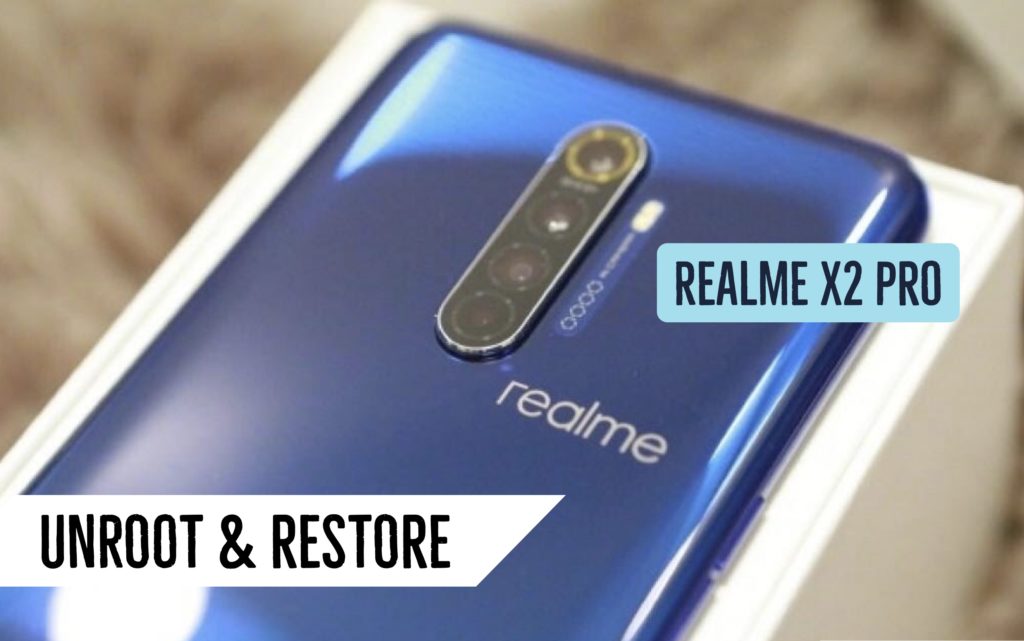 Unroot Realme X2 Pro Restore Stock ROM